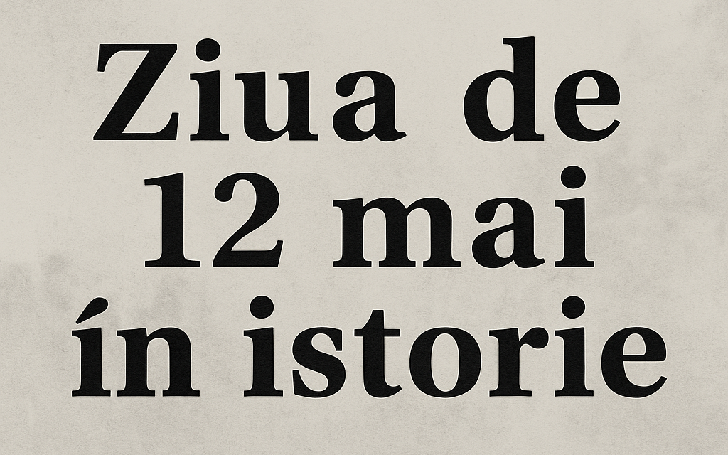 Ziua de 12 mai în istorie