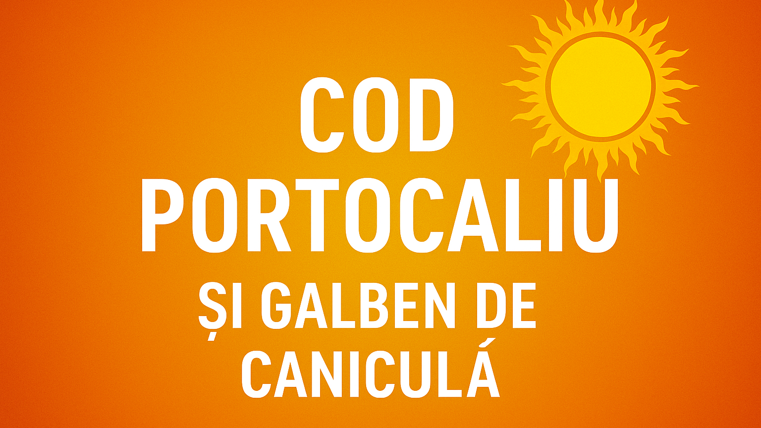 Alertă meteo în România: Cod Portocaliu și Galben de caniculă în aproape toată țara