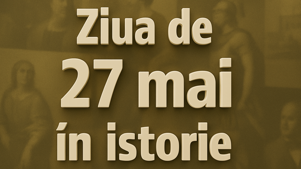 Ziua de 27 Mai în istorie imagine postare