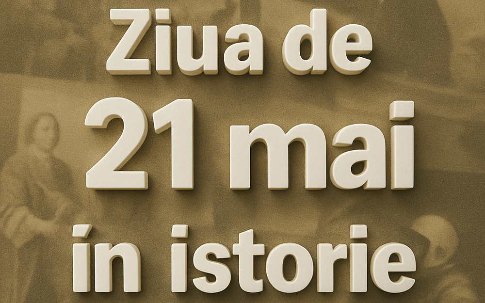 Ziua de 21 mai în istorie imagine postare