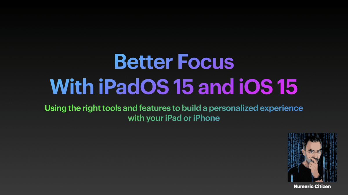 Better Focus With iPadOS 15 and iOS 15