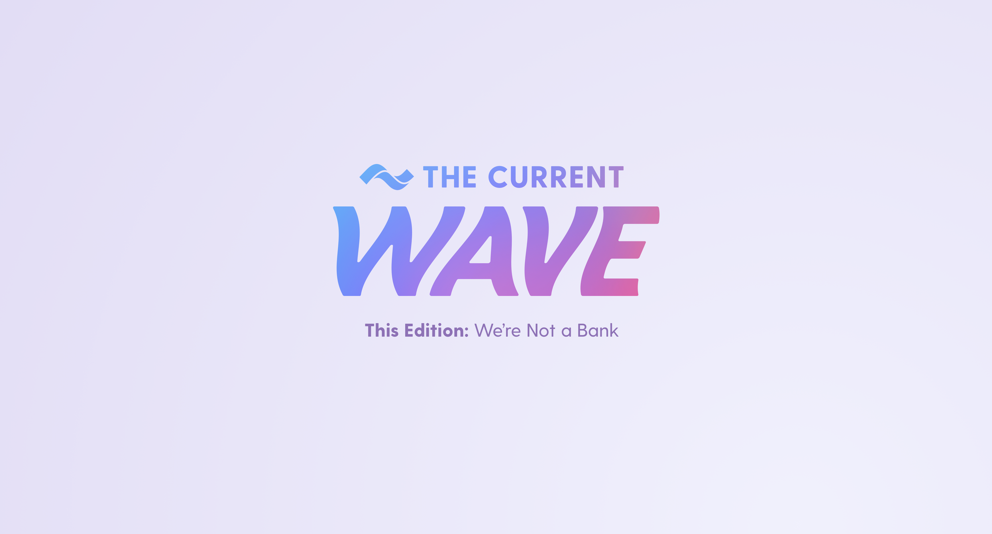 the-current-wave-what-do-you-think-we-are-a-bank
