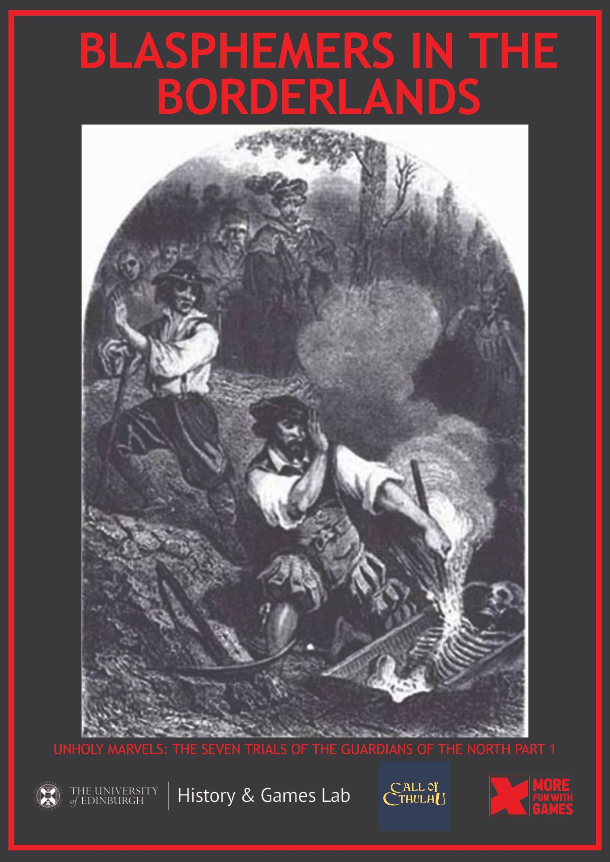 Engraved image of grave openers in black and white with skeleton in coffin, woods and strange villagers in background revealed by the light of their torches, black border with red text for Blasphemers in the Borderlands adventure and logos down the bottom More Fun Wiht Games logo bottom left in red and black, History and Games Lab Edinburgh University and Call of Cthulhu