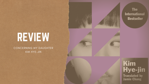 Concerning My Daughter — Kim Hye-Jin | Review