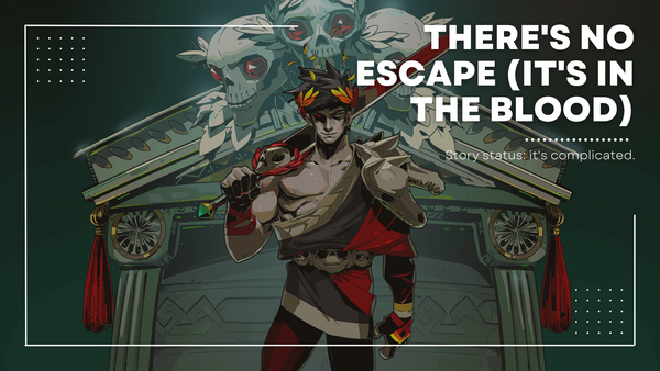 There's No Escape (It's In The Blood) | An Essay About Hades