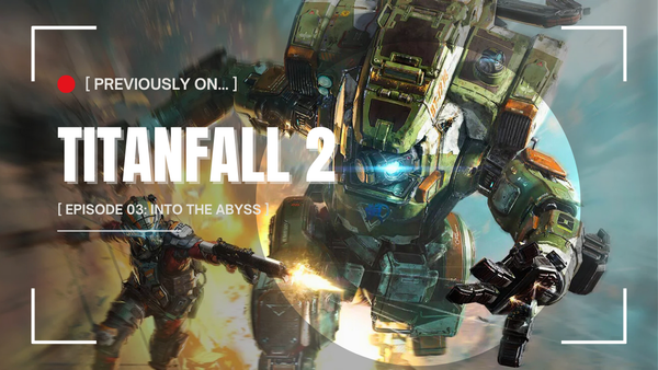 Previously on... TITANFALL 2
