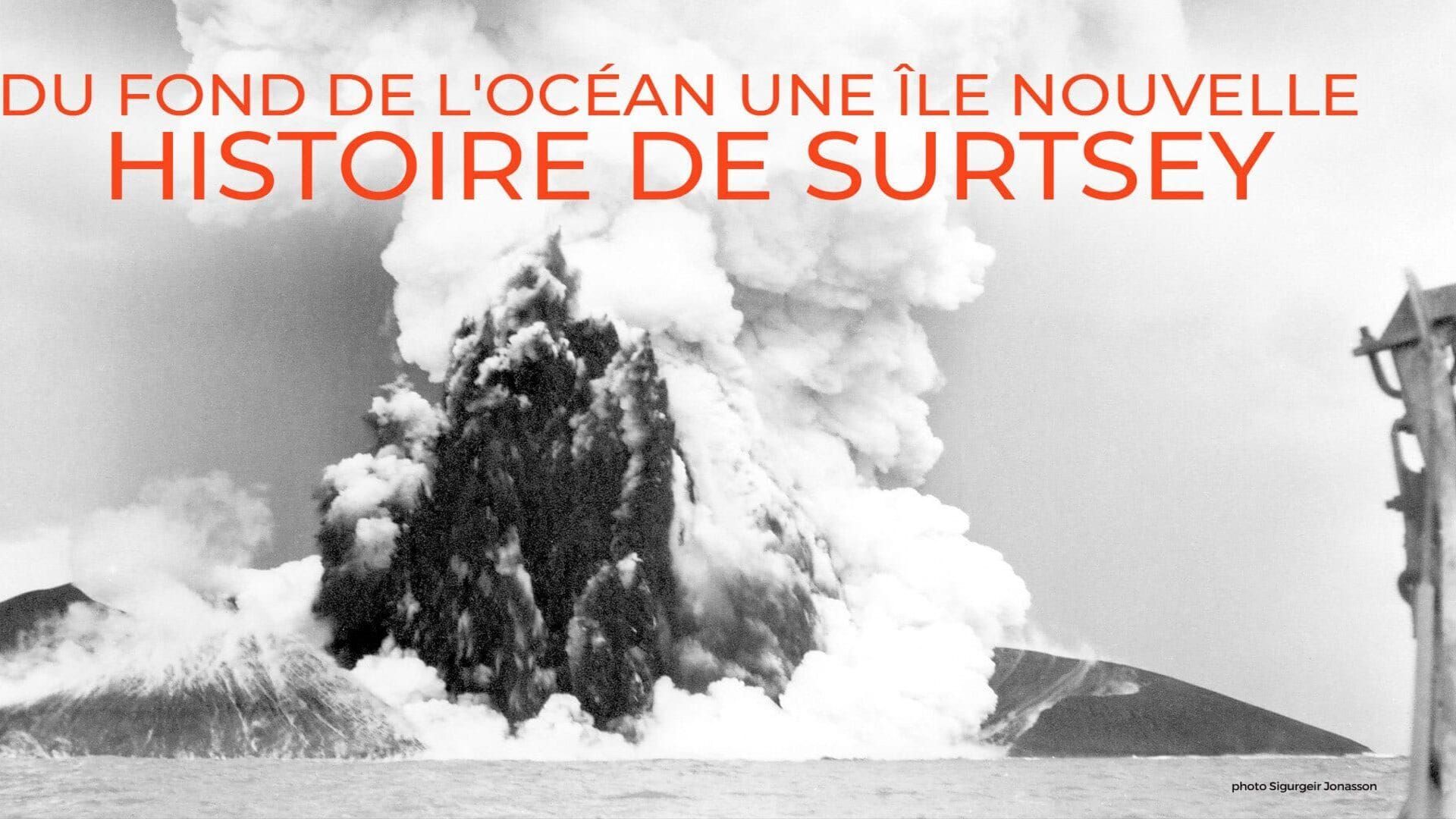 Du fond de l'océan une île nouvelle : Histoires de Surtsey