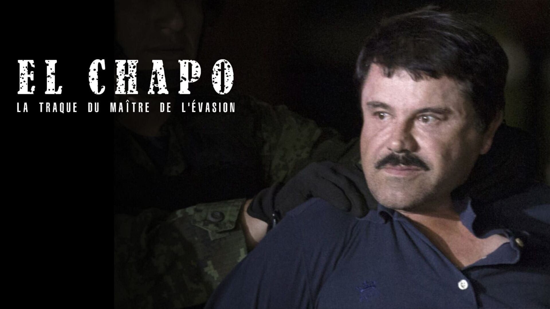 El Chapo : la traque du maître de l'évasion
