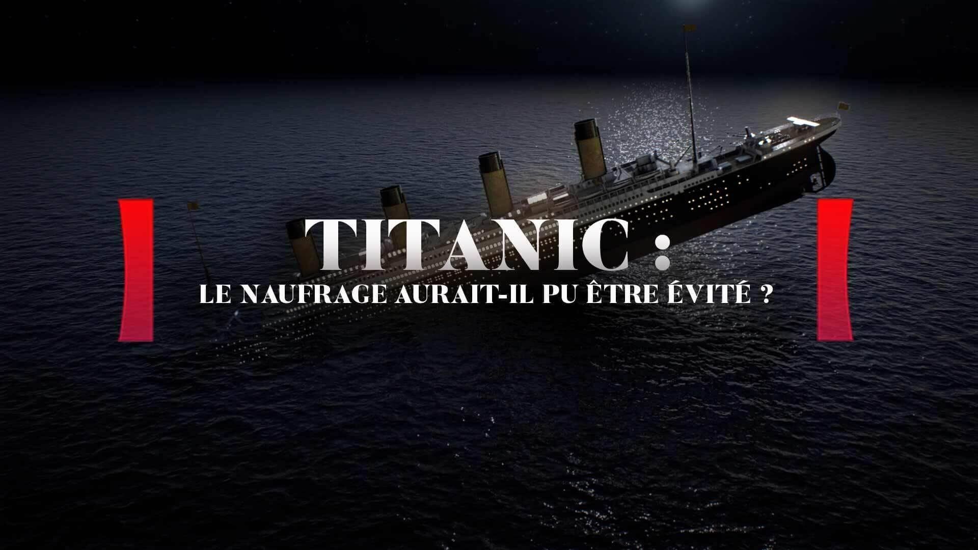 Titanic : le naufrage aurait-il pu être évité ?
