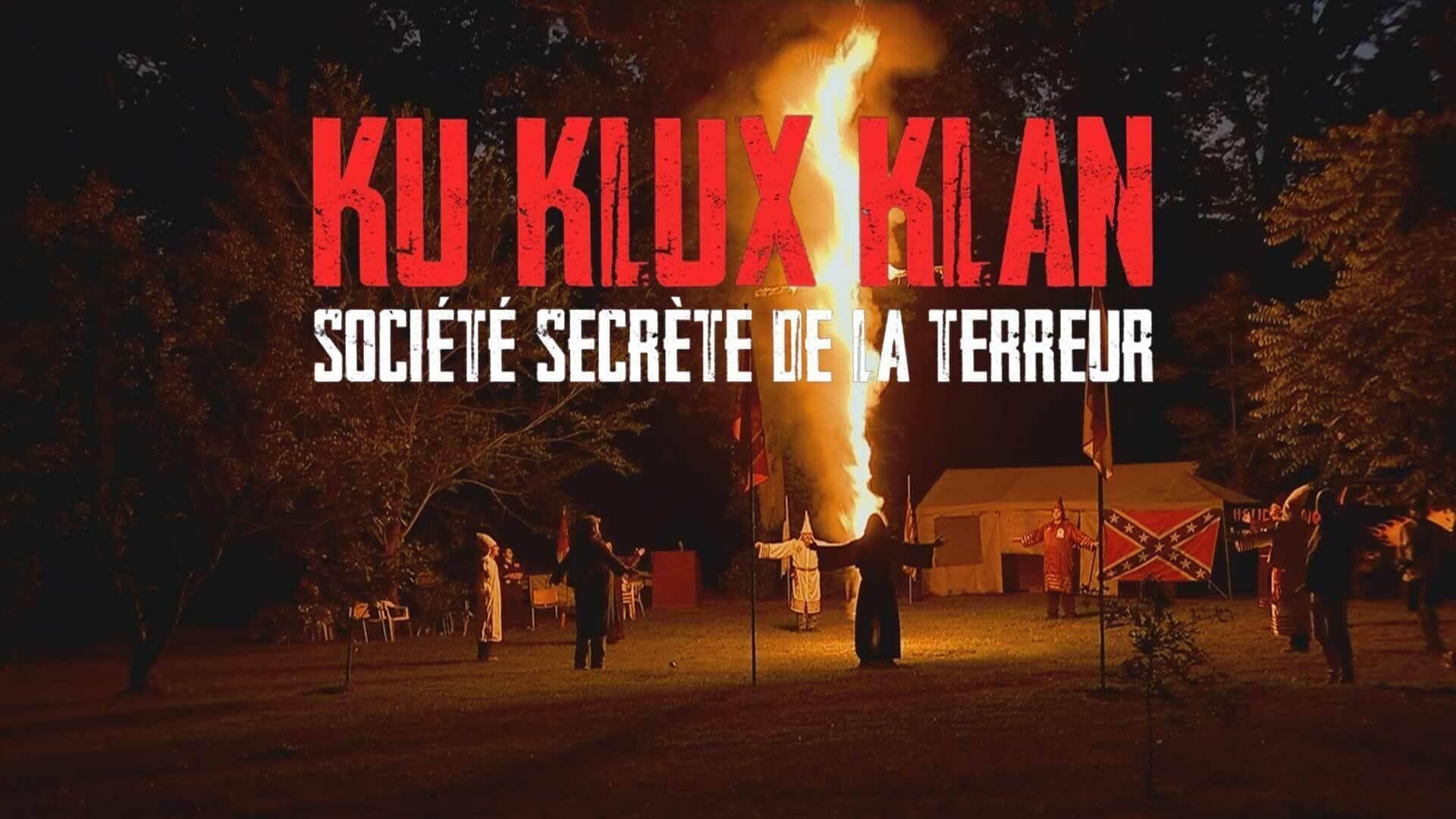 Ku Klux Klan : Société secrète de la terreur