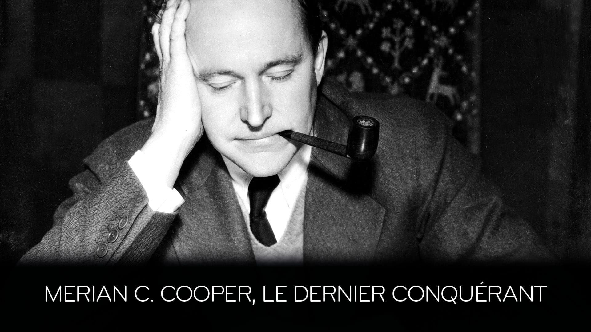 Merian C. Cooper, le dernier conquérant