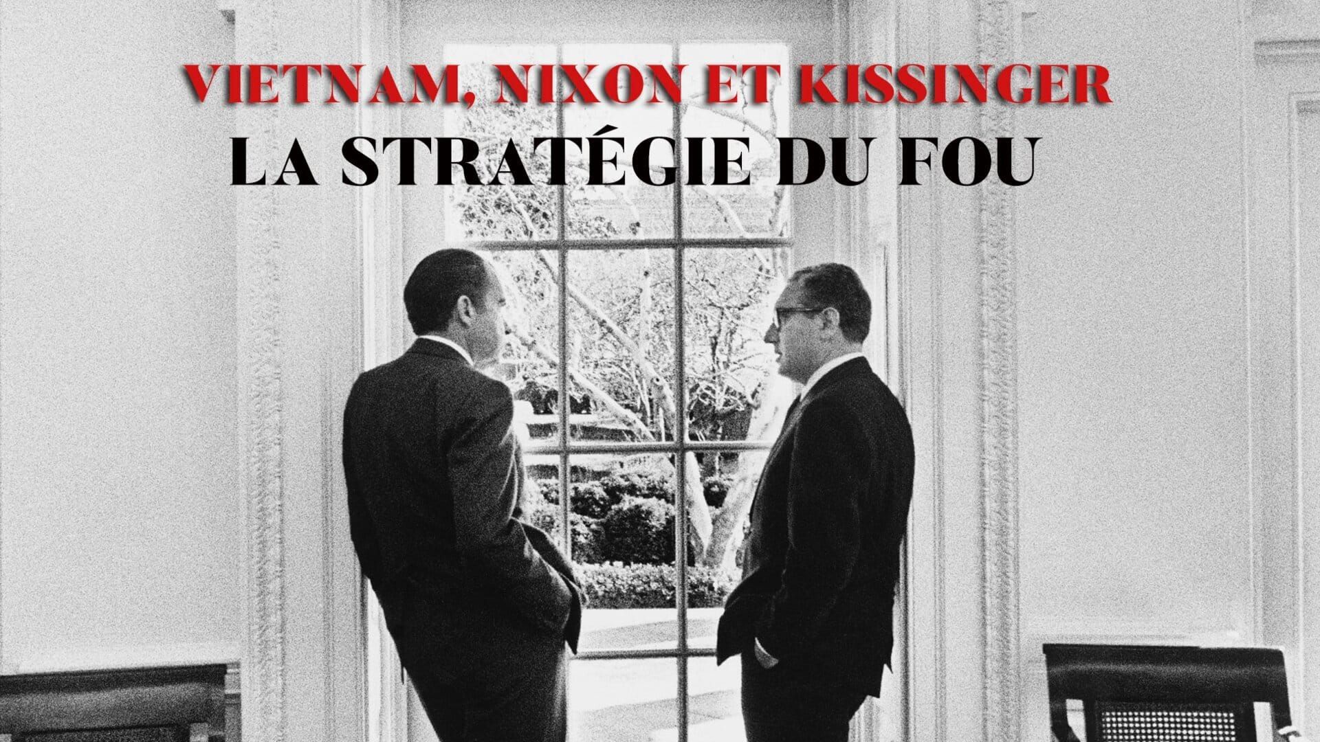 Vietnam, Nixon & Kissinger : la stratégie du fou