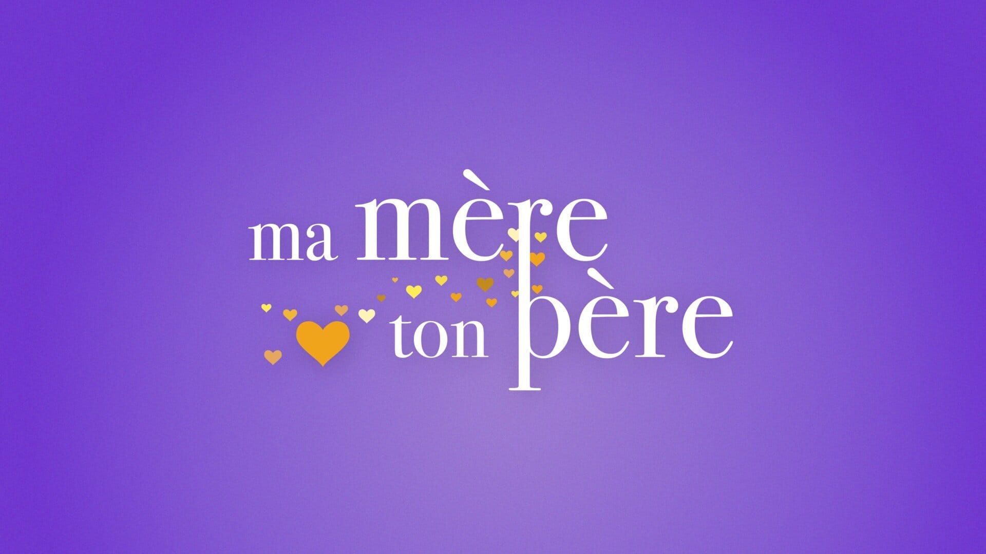 Ma mère, ton père
