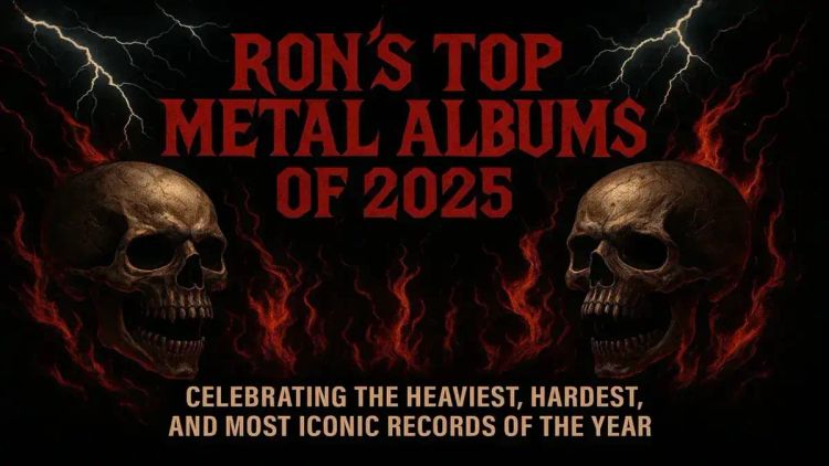 Ron’s Top Metal Albums of 2025: Celebrating the Heaviest, Hardest, and Most Iconic Records of the Year