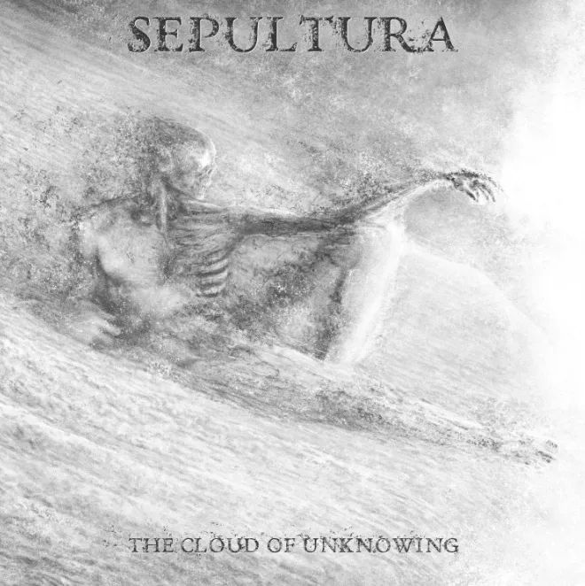 Sepultura – The Cloud of Unknowing: Four Songs and Forty-Two Years of Refusing to Play It Safe