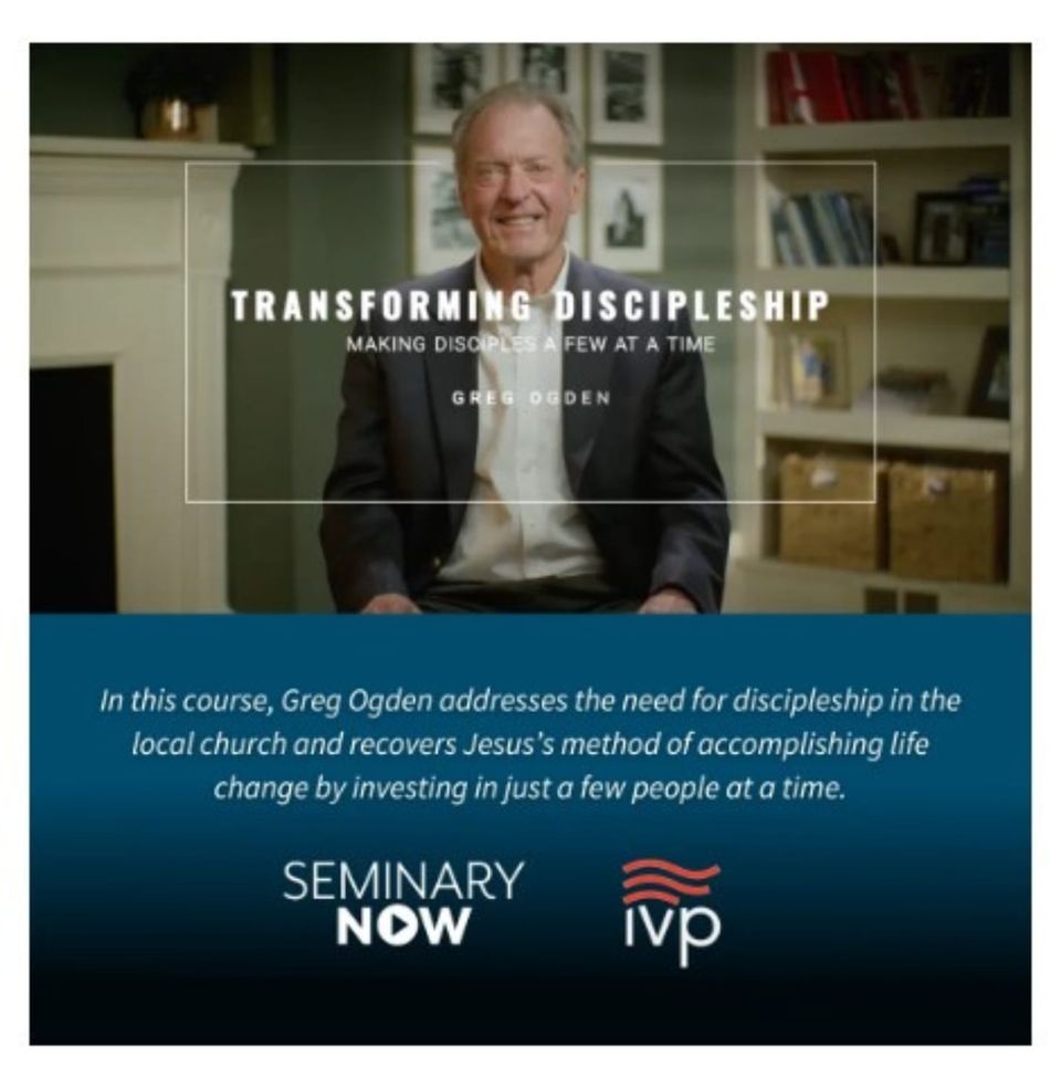 SEMINARYNOW Transforming Discipleship with Greg Ogden