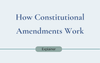 How constitutional amendments shape policy long after Election Day