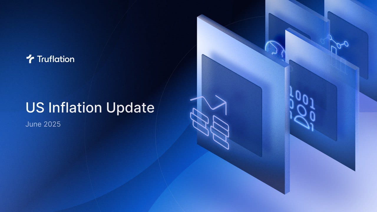 Truflation: US Monthly Inflation Report – June 2025