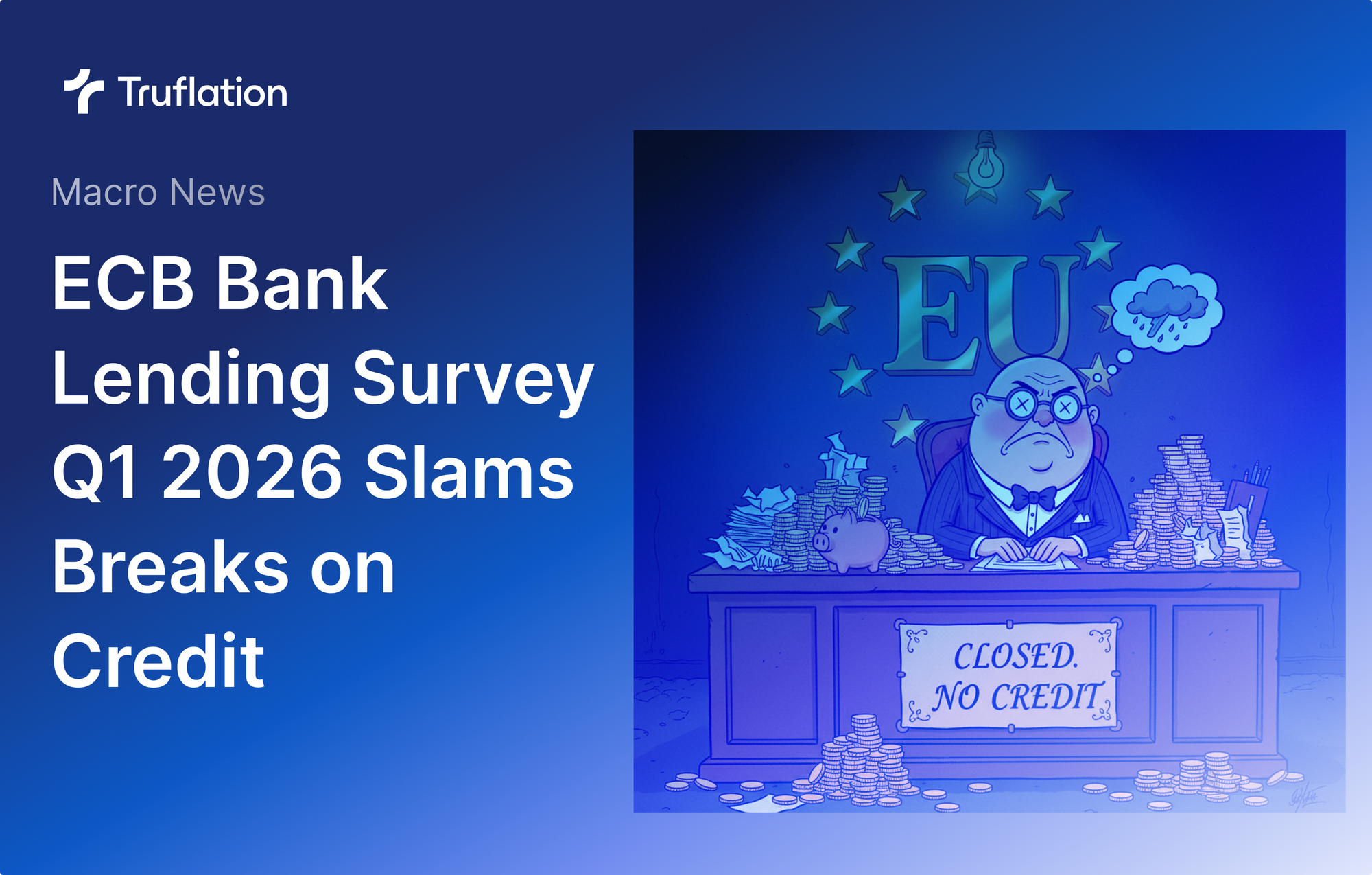 ECB Bank Lending Survey Q1 2026: Banks Slam the Brakes on Credit