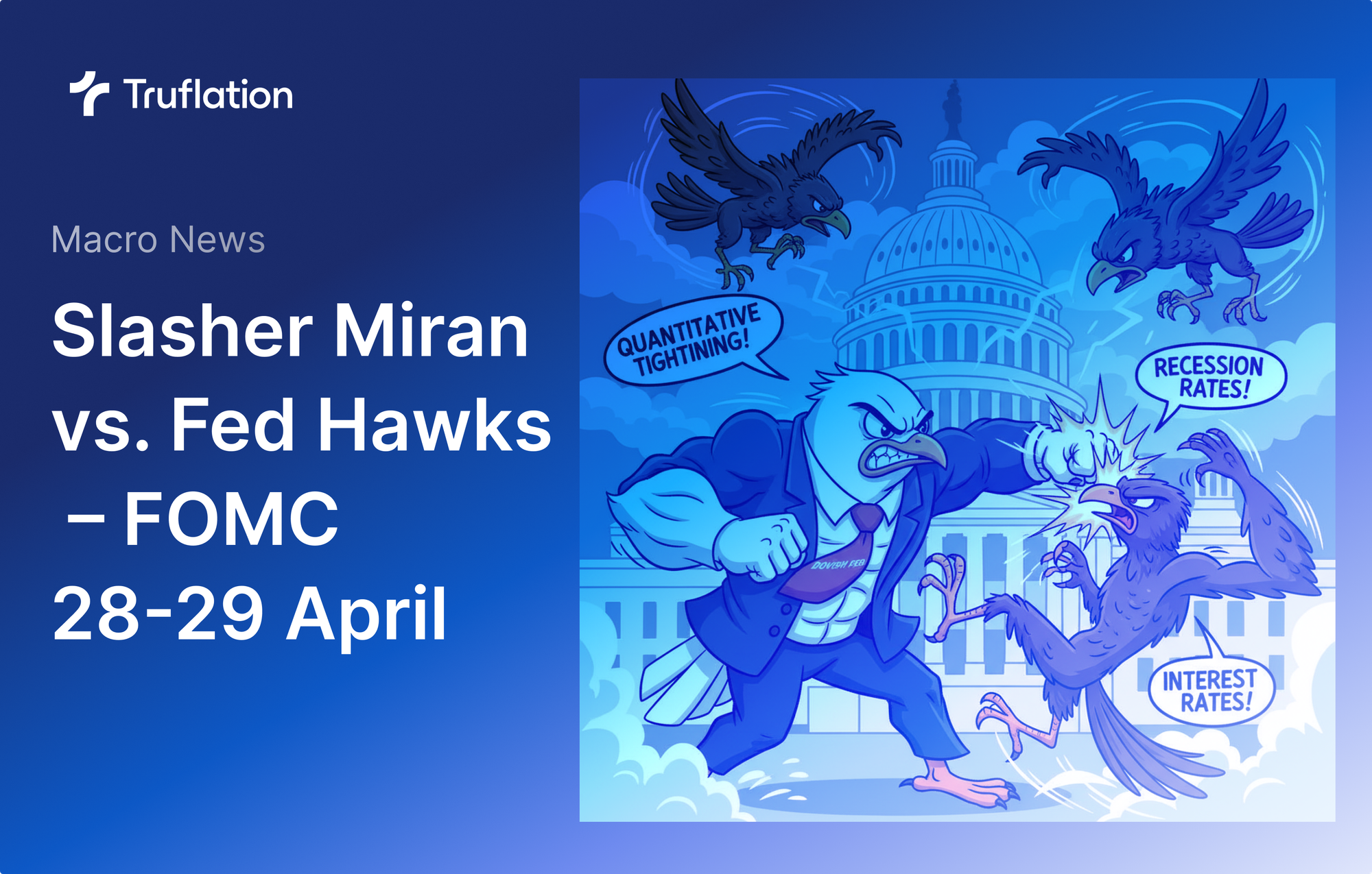 Slasher Miran vs. Fed Hawks – FOMC 28-29 April