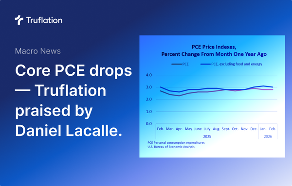 Core PCE drops — Truflation Praised