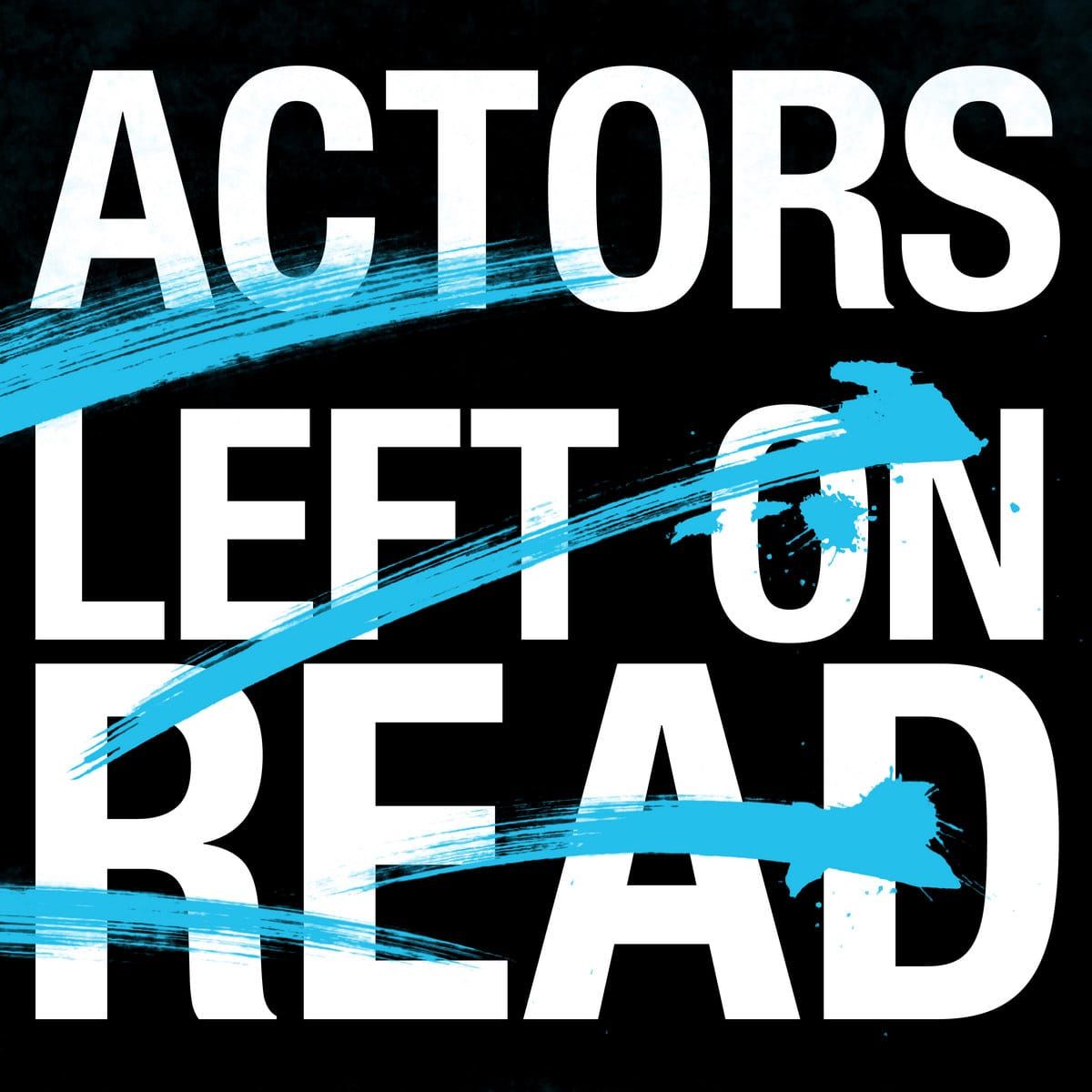 Actors. "Left On Read"