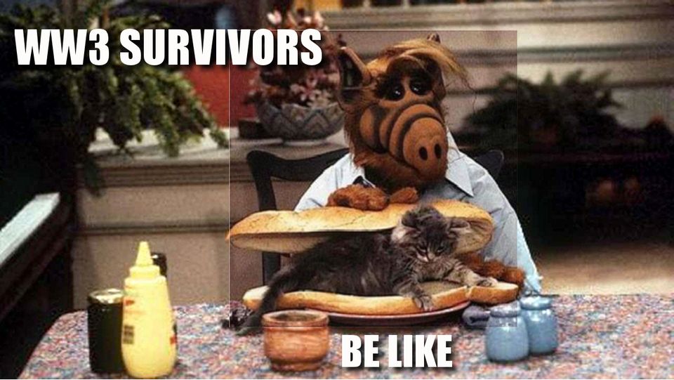 Alf eats a cat sandwich after surviving World War 3!?