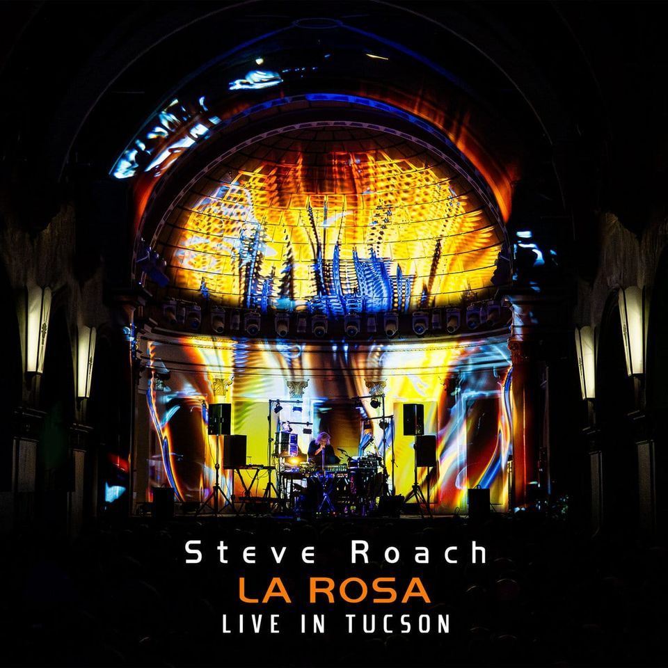 "Steve Roach: LA ROSA - Live in Tucson, 2025"