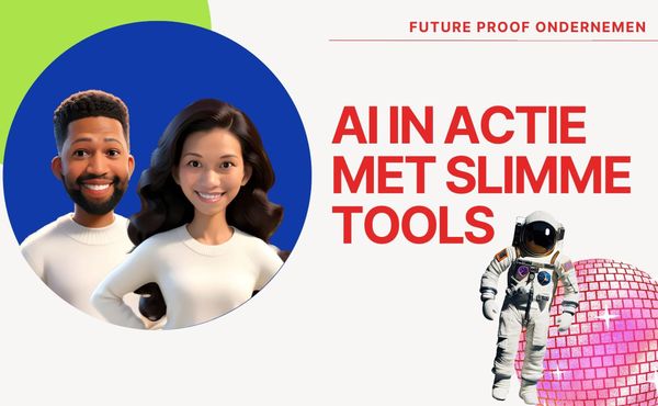 Artificial Intelligence in actie: Maak je bedrijf Future-Proof met slimme AI-tools!