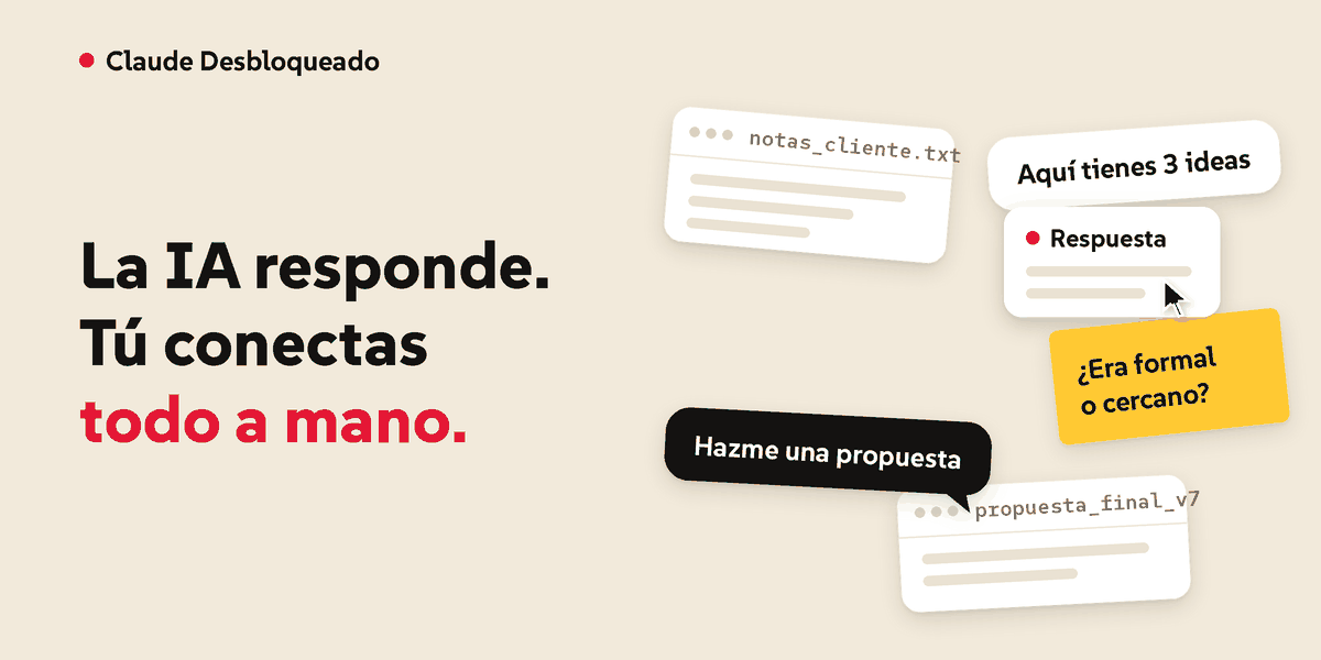 Claude Desbloqueado: la IA responde, tú conectas todo a mano.