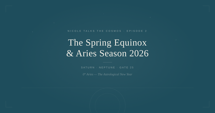 Nicole Talks The Cosmos: The Spring Equinox & Aries Season 2026