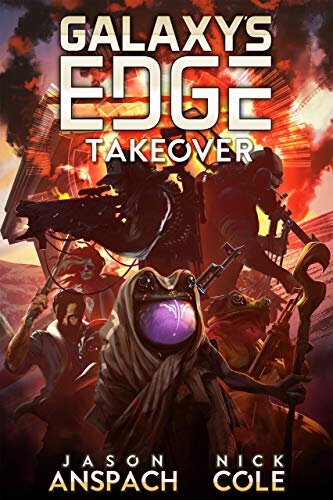 TAKEOVER: GALAXY’S EDGE: SEASON TWO BOOK ONE BY JASON ANSPACH AND NICK COLE KINDLE EDITION TO BE RELEASED JULY 28TH, 2020 BY GALAXY'S EDGECOVER ART FOR TAKEOVER BY TOMMASO RENIERI