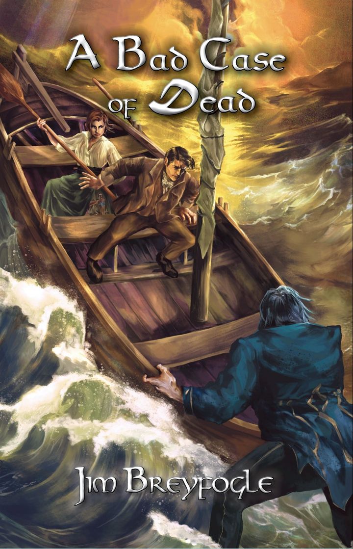 A Bad Case of Dead by Jim Breyfogle