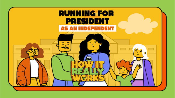 Running for President as an Independent: How it Really Works