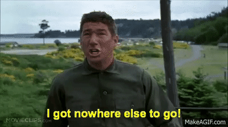 We gotta get out of this place.