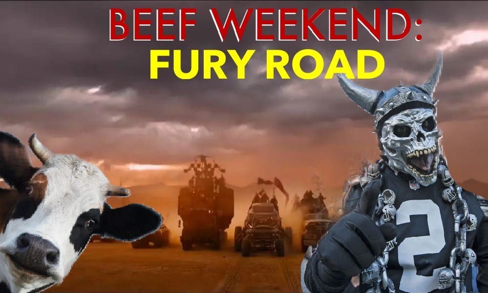 BEEF WEEKEND: FURY ROAD