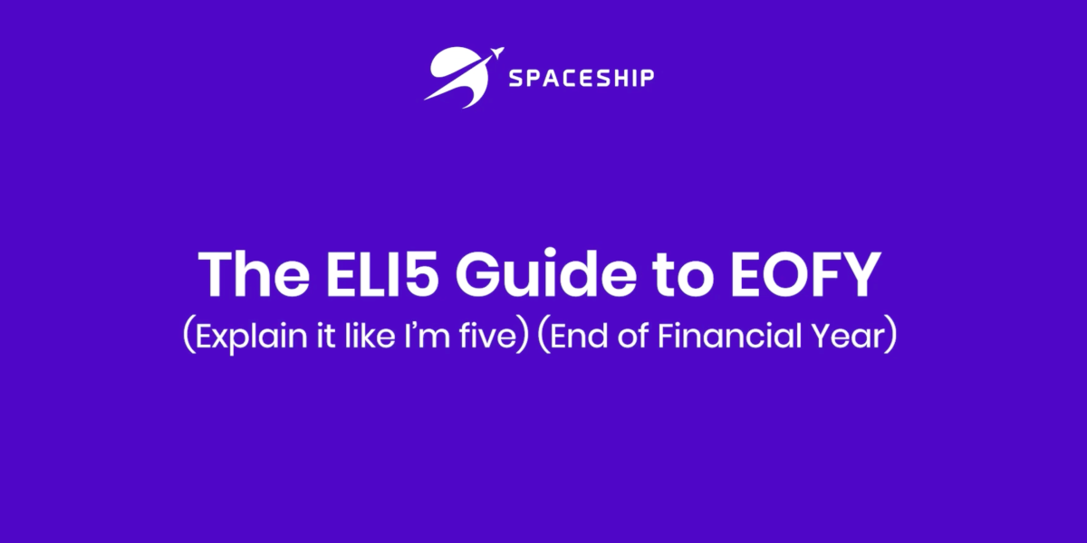 Feature image for The ELI5 (Explain it like I’m Five) guide to EOFY (End of Financial Year) for Spaceship Voyager investors