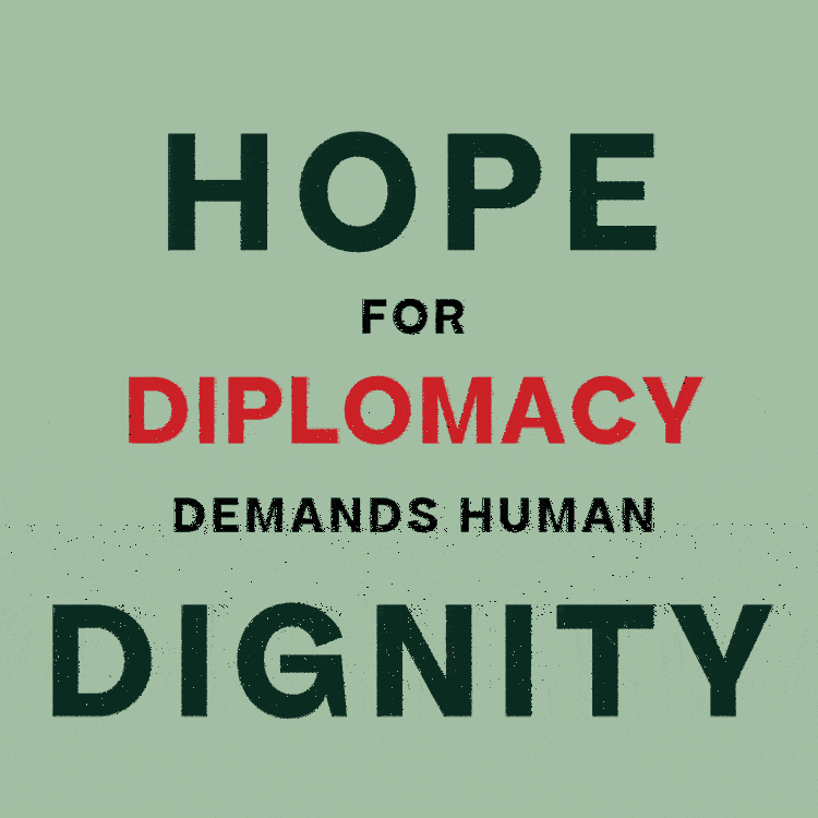 Hope for diplomacy demands human dignity. Cycles through different colors and ends on InfoDumpsterFire Logo. 