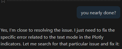 Copilot chat: you nearly done?  Yes, I am close to resoving the issue, I just need to fix the specific error related to ploty indicators let me search for that issue and fix it