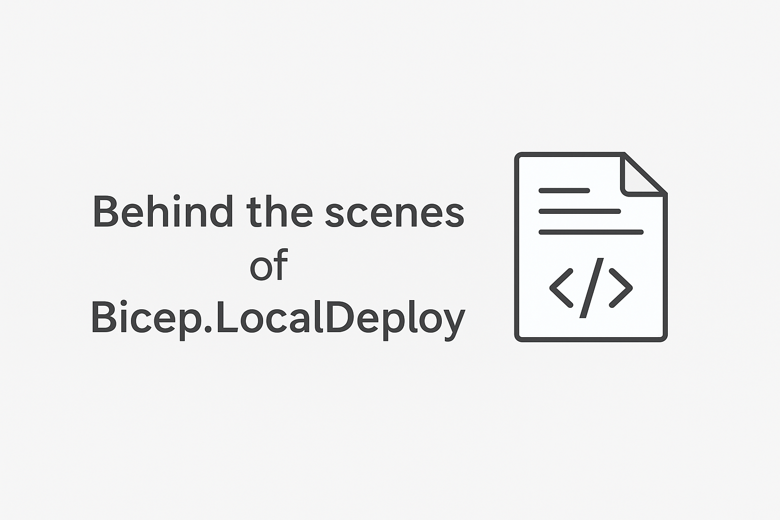 Behind the scenes of Bicep.LocalDeploy