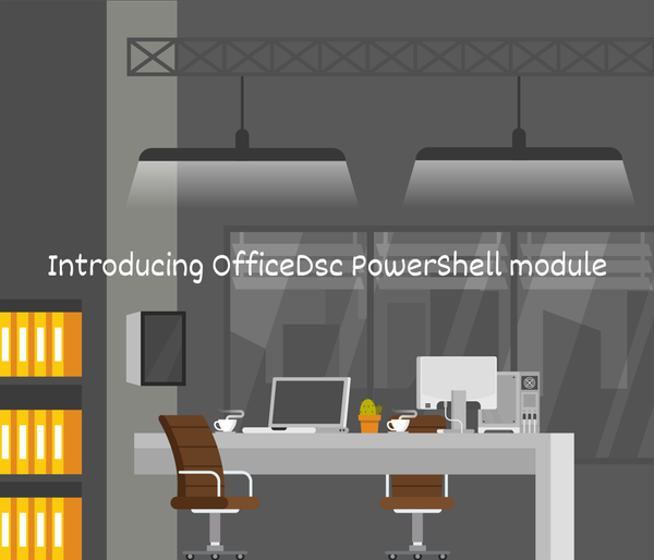 Introducing OfficeDsc PowerShell module
