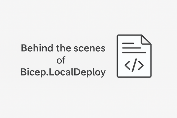 Behind the scenes of Bicep.LocalDeploy