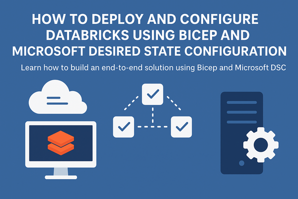 How to deploy and configure Databricks using Bicep and Microsoft Desired State Configuration