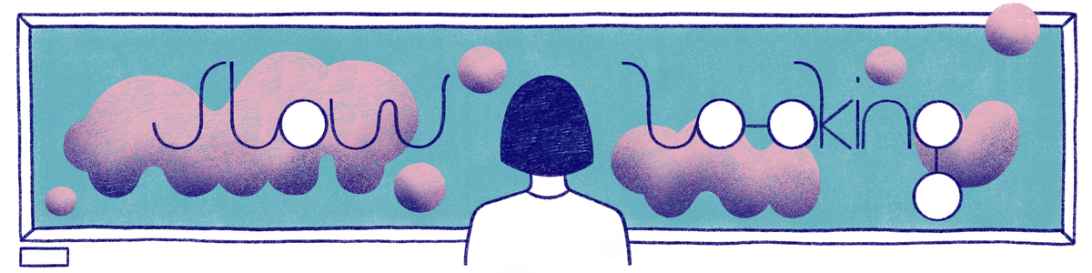 A handdrawn image of a woman looking at pink clouds with the words 'slow looking' floating in front.