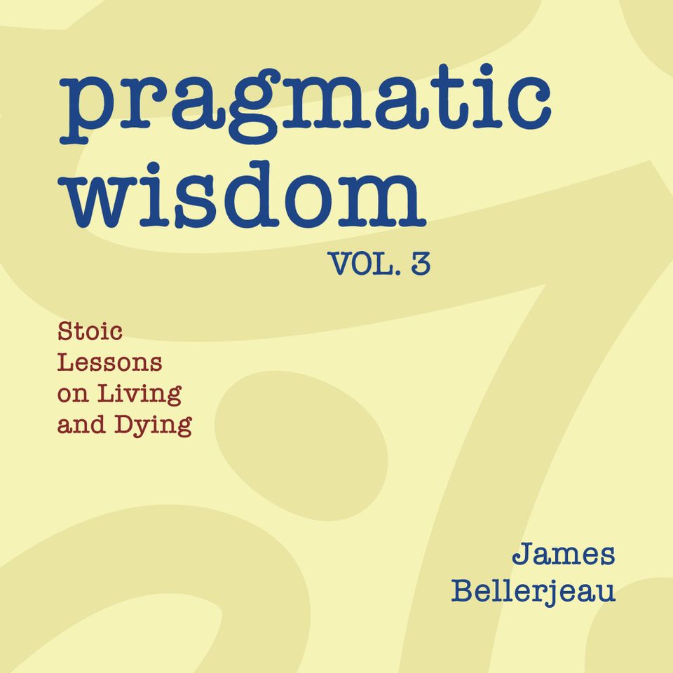 Book cover reading Pragmatic Wisdom Vol. 3 - Stoic Lessons on Living and Dying