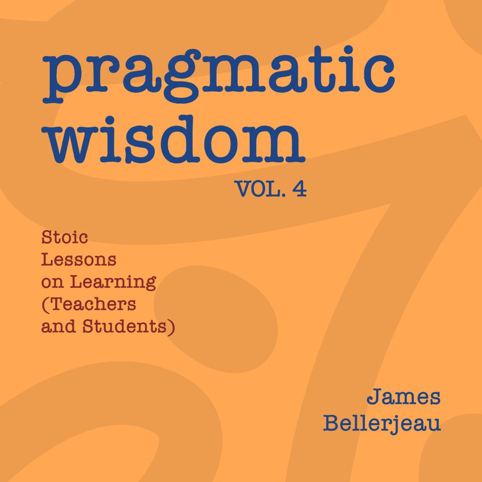 Book cover reading Pragmatic Wisdom Vol. 4 - Stoic Lessons on Learning (Teachers and Students)