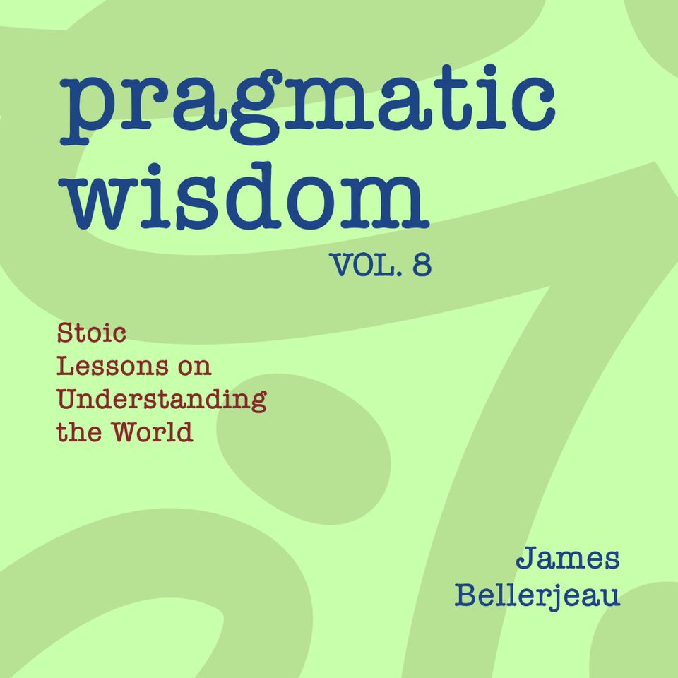 Book cover reading Pragmatic Wisdom Vol. 8 - Stoic Lessons on Understanding the World