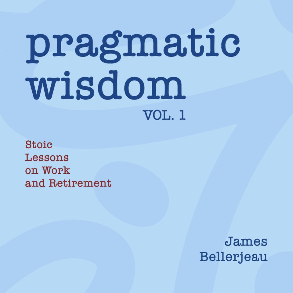 Book cover reading Pragmatic Wisdom Vol. 1 - Stoic Lessons on Work and Retirement