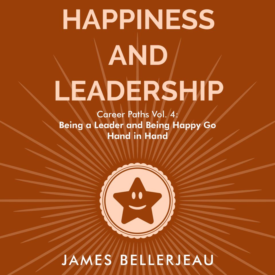 Book cover reading Happiness and Leadership (CP 4): Being a Leader and Being Happy Go Hand in Hand