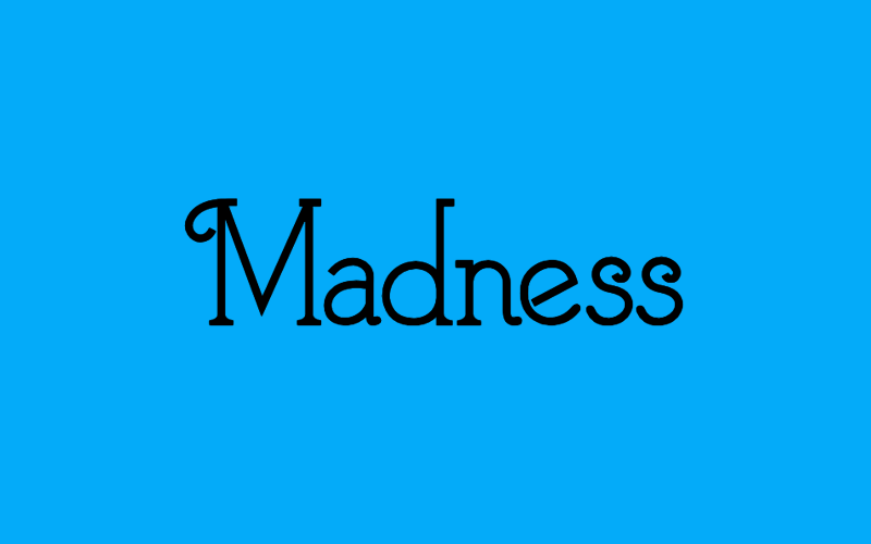 Welcome to Madness